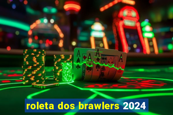 roleta dos brawlers 2024